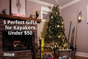 5 Perfect Gifts for Kayakers for Under $50 [2021 EDITION]